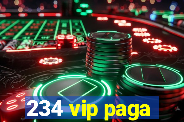 234 vip paga